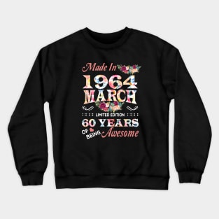 March Flower Made In 1964 60 Years Of Being Awesome Crewneck Sweatshirt